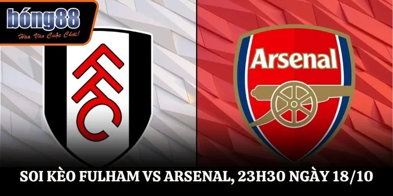 Soi kèo Fulham vs Arsenal, 23h30 ngày 18/10/2025 - Premier League