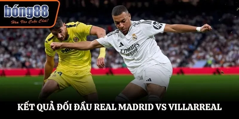 Soi kèo Real Madrid vs Villarreal - thống kê kết quả những lần đối đầu trước kia