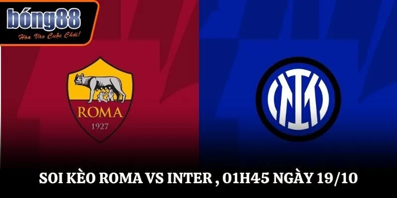 Soi kèo Roma vs Inter , 01h45 ngày 19/10/2025 - Serie A